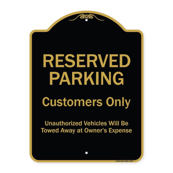 Designer Series-Reserved Parking Customers Unauthorized Vehicles Will Be, 24" x 18", BG-1824-9757